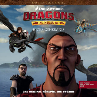 Dragons - Auf zu neuen Ufern: Folge 49: Hicks Geheimnis / Der große Kampf 1+2 (Das Original Hörspiel zur TV-Serie)