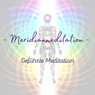 Sabine Rohwer, Meditation Einschlafen, Meister der Entspannung und Meditation: Geführte Meditation: Meridianmeditation