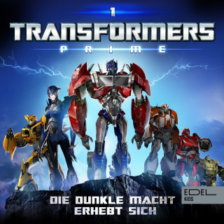 Transformers: Prime: Folge 1: Die dunkle Macht erhebt sich (Das Original-Hörspiel zur TV-Serie)