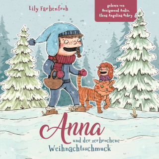 Lily Farbenfroh: Anna und der zerbrochene Weihnachtsschmuck