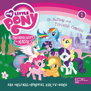 My little Pony: Folge 1: Ein Auftrag von Prinzessin Celestia - Teil 1 und 2 (Das Original-Hörspiel zur TV-Serie)