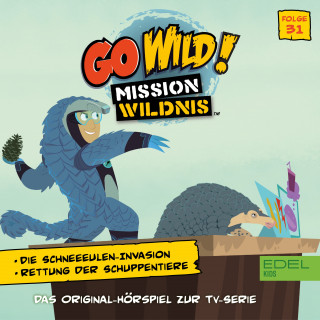 Go Wild! - Mission Wildnis: Folge 31: Die Schneeeulen-Invasion / Rettung der Schuppentiere (Das Original-Hörspiel zur TV-Serie)