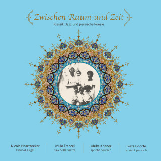 Mulo Francel, Nicole Heartseeker: Zwischen Raum und Zeit (Klassik, Jazz und persische Poesie)