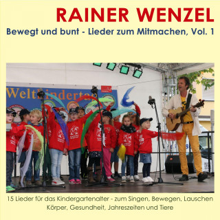 Rainer Wenzel: Bewegt und bunt - Lieder zum Mitmachen, Vol. 1