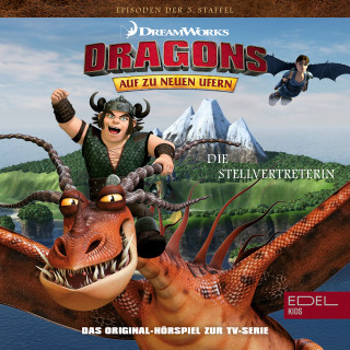 Dragons - Auf zu neuen Ufern: Folge 53: Die Stellvertreterin / Der treue Orden der Ingermans (Das Original-Hörspiel zur TV-Serie)