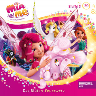 Mia and me: Folge 39: Der große Schlaf / Das Blüten-Feuerwerk (Das Original Hörspiel zur TV-Serie)