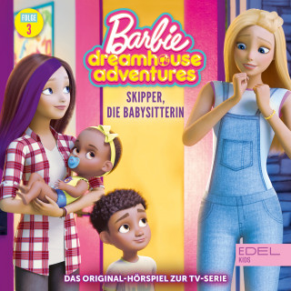 Barbie: Folge 3: Skipper, die Babysitterin / DJ Daisy (Das Original-Hörspiel zur TV-Serie)