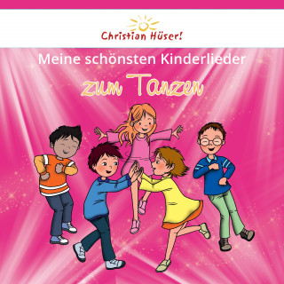 Christian Hüser: Meine schönsten Kinderlieder zum Tanzen