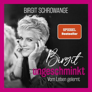 Birgit Schrowange: Birgit ungeschminkt