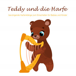 Kindertraum: Teddy und die Harfe: Beruhigende Harfenklänge zum Einschlafen
