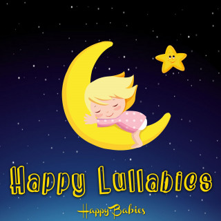 Happy Babies: Happy Lullabies: Relaxing Melodies That Bring Happiness