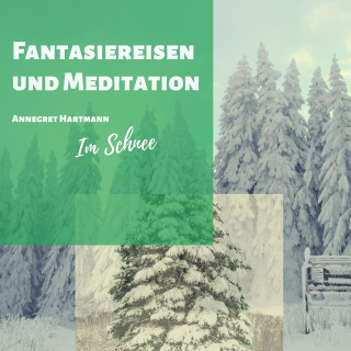 Annegret Hartmann: Fantasiereisen und Meditation (Im Schnee)