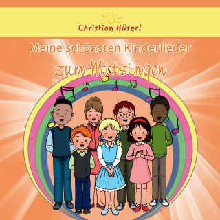 Christian Hüser: Meine schönsten Kinderlieder zum Mitsingen