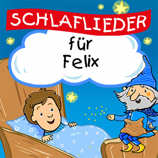 Schlaflied für dich: Schlaflieder für Felix