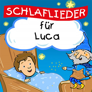 Schlaflied für dich: Schlaflieder für Luca