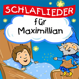 Schlaflied für dich: Schlaflieder für Maximilian