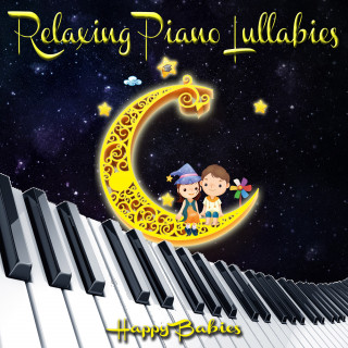 Happy Babies: Relaxation Piano Lullabies: Calm Music for Babies