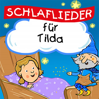 Schlaflied für dich: Schlaflieder für Tilda