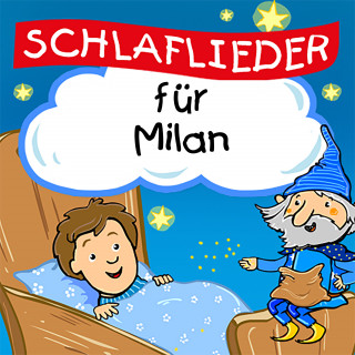 Schlaflied für dich: Schlaflieder für Milan