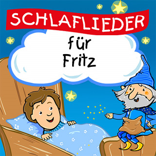 Schlaflied für dich: Schlaflieder für Fritz