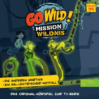 Go Wild! - Mission Wildnis: Folge 35: Die anderen Martins / Ein aal-lektrischer Notfall (Das Original Hörspiel zur TV-Serie)
