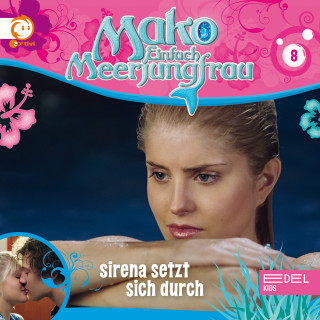 Mako - Einfach Meerjungfrau: Folge 8: Sirena setzt sich durch (Das Original-Hörspiel zur TV-Serie)