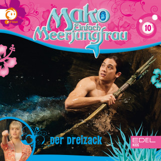 Mako - Einfach Meerjungfrau: Folge 10: Der Dreizack (Das Original-Hörspiel zur TV-Serie)
