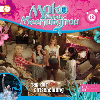 Mako - Einfach Meerjungfrau: Folge 13: Tag der Entscheidung (Das Original-Hörspiel zur TV-Serie)