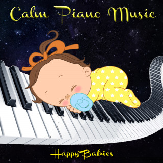 Happy Babies: Calm Piano Lullabies for Babies: Relaxation Baby Music