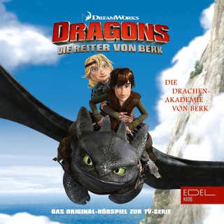 Dragons - Die Reiter von Berk: Folge 1: Die Drachen Akademie von Berk / Der arbeitslose Wikinger (Das Original Hörspiel zur TV-Serie)