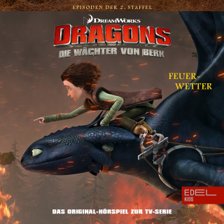 Dragons - Die Wächter von Berk: Folge 16: Feuerwetter / Gustavs Feuerprobe (Das Original Hörspiel zur TV-Serie)
