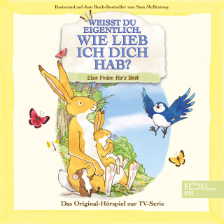 Weißt du eigentlich, wie lieb ich dich hab?: Eine Feder fürs Nest (Das Original-Hörspiel zur TV-Serie)