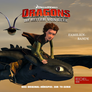 Dragons - Die Reiter von Berk: Folge 10: Familienbande (Das Original Hörspiel zur TV-Serie)