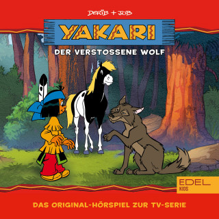Yakari: Folge 17: Der verstoßene Wolf (Das Original-Hörspiel zur TV-Serie)