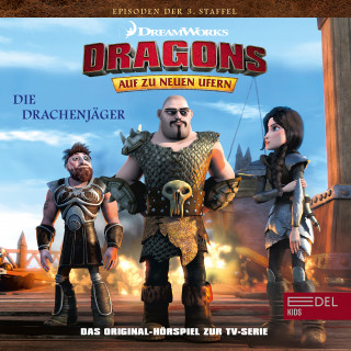 Dragons - Auf zu neuen Ufern: Folge 27: Astrids Team / Die Drachenjäger 1+2 (Das Original-Hörspiel zur TV-Serie)