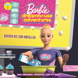 Barbie: Folge 2: Backen bis zum Umfallen / Leben wie die Pioniere (Das Original-Hörspiel zur TV-Serie)