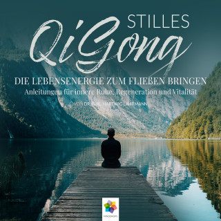minddrops: Stilles Qi Gong * Die Lebensenergie zum Fließen bringen. Anleitungen für innere Ruhe, Regeneration und Vitalität