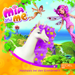 Mia and me: Folge 2: Hochzeit bei den Einhörnern (Das Original-Hörspiel zum Buch)