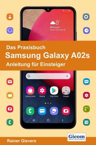 Rainer Gievers: Das Praxisbuch Samsung Galaxy A02s - Anleitung für Einsteiger
