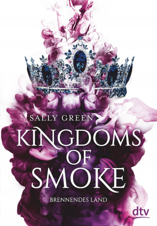 Sally Green: Kingdoms of Smoke – Brennendes Land