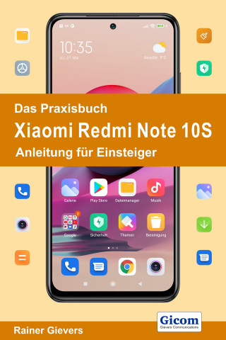 Rainer Gievers: Das Praxisbuch Xiaomi Redmi Note 10S - Anleitung für Einsteiger