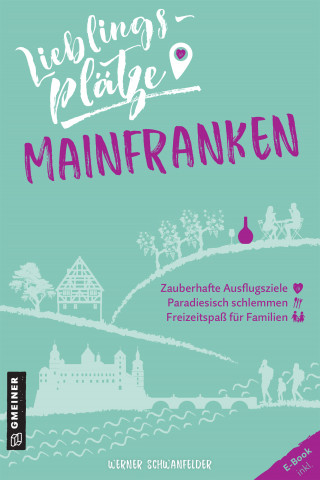 Werner Schwanfelder: Lieblingsplätze Mainfranken