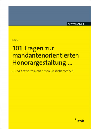 Stefan Lami: 101 Fragen zur mandantenorientierten Honorargestaltung