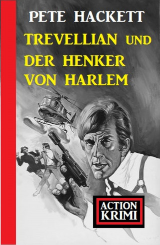Pete Hackett: Trevellian und der Henker von Harlem: Action Krimi