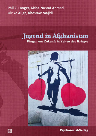Phil C. Langer, Aisha-Nusrat Ahmad, Ulrike Auge, Khesraw Majidi: Jugend in Afghanistan