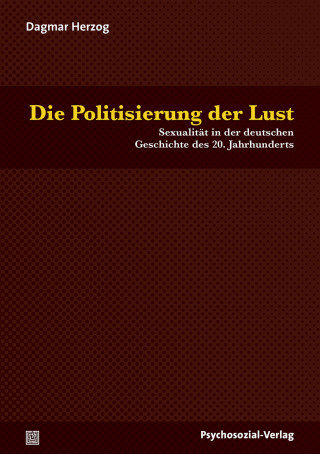 Dagmar Herzog: Die Politisierung der Lust