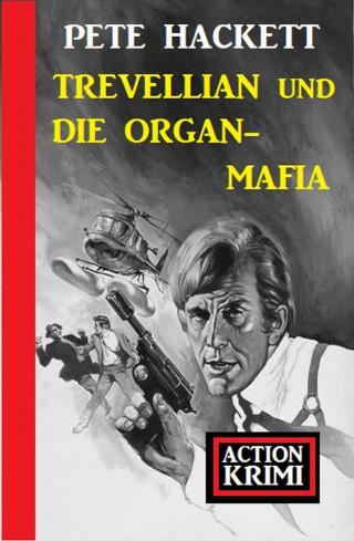 Pete Hackett: Trevellian und die Organ-Mafia: Action Krimi