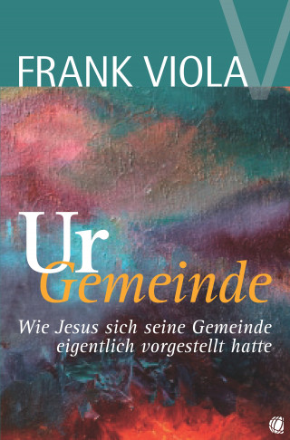 Frank Viola: Ur-Gemeinde