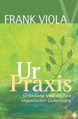 Frank Viola: Ur-Praxis