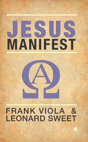 Frank Viola, Leonard Sweet: Jesus-Manifest